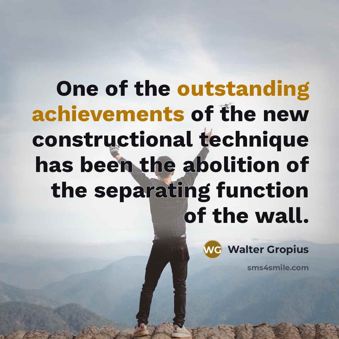 “One of the outstanding achievements of the new constructional technique…” quote by Walter Gropius
