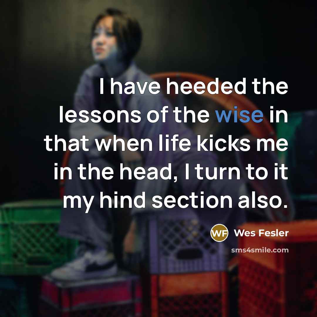 “I have heeded the lessons of the wise in that…” quote by Wes Fesler