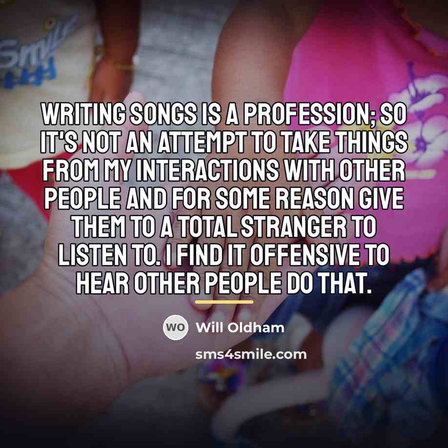 “Writing songs is a profession; so it's not an attempt…” quote by Will Oldham