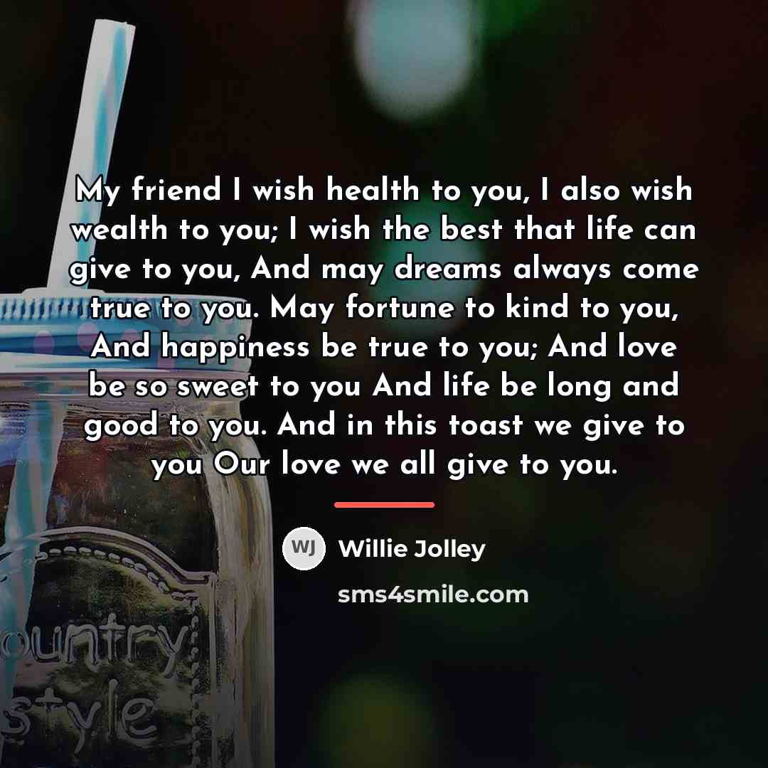 “My friend I wish health to you, I also wish…” quote by Willie Jolley