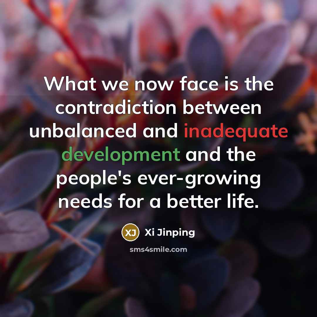 “What we now face is the contradiction between unbalanced and…” quote by Xi Jinping