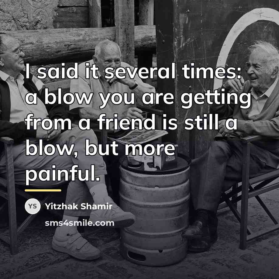 “I said it several times: a blow you are getting…” quote by Yitzhak Shamir