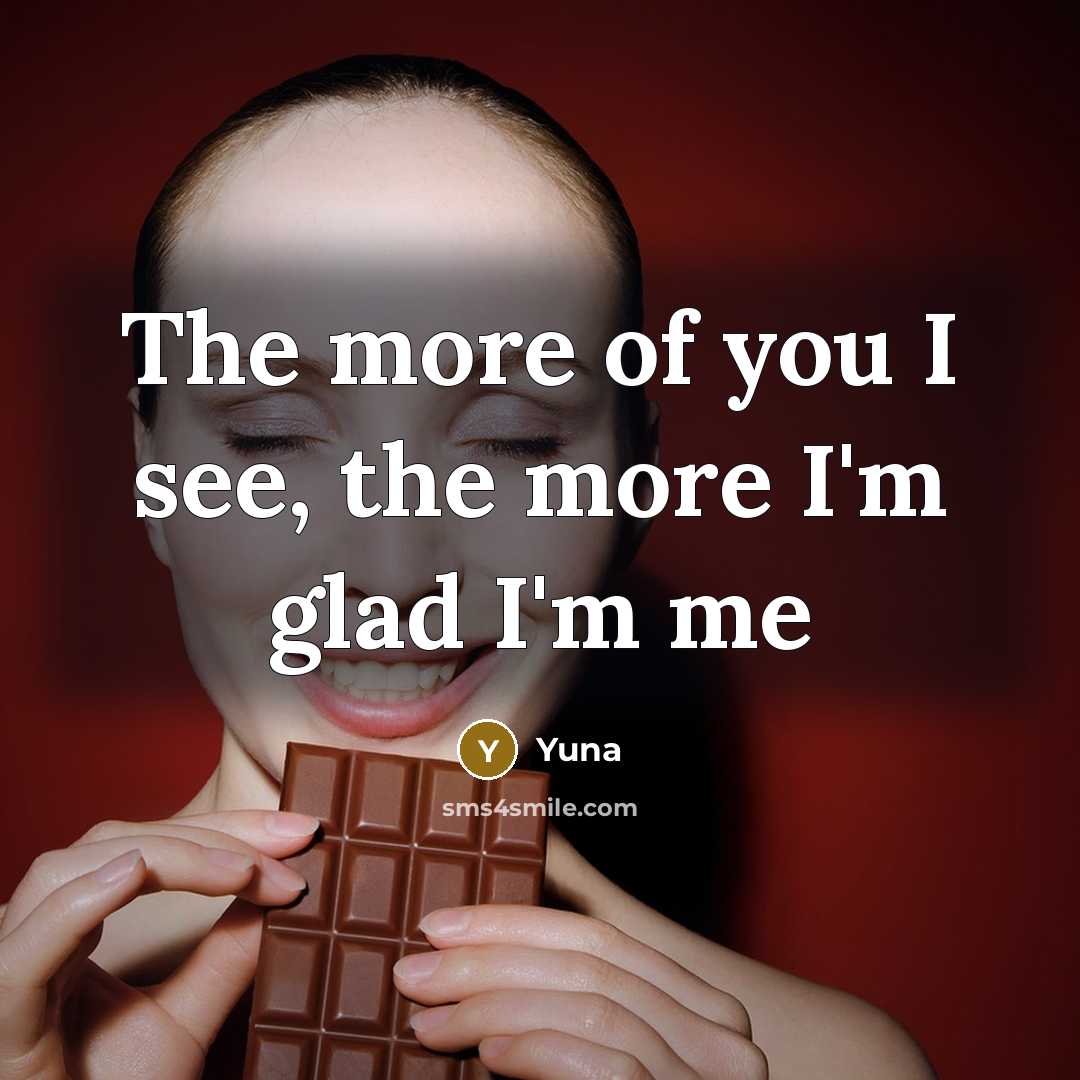 “The more of you I see, the more I'm glad…” quote by Yuna