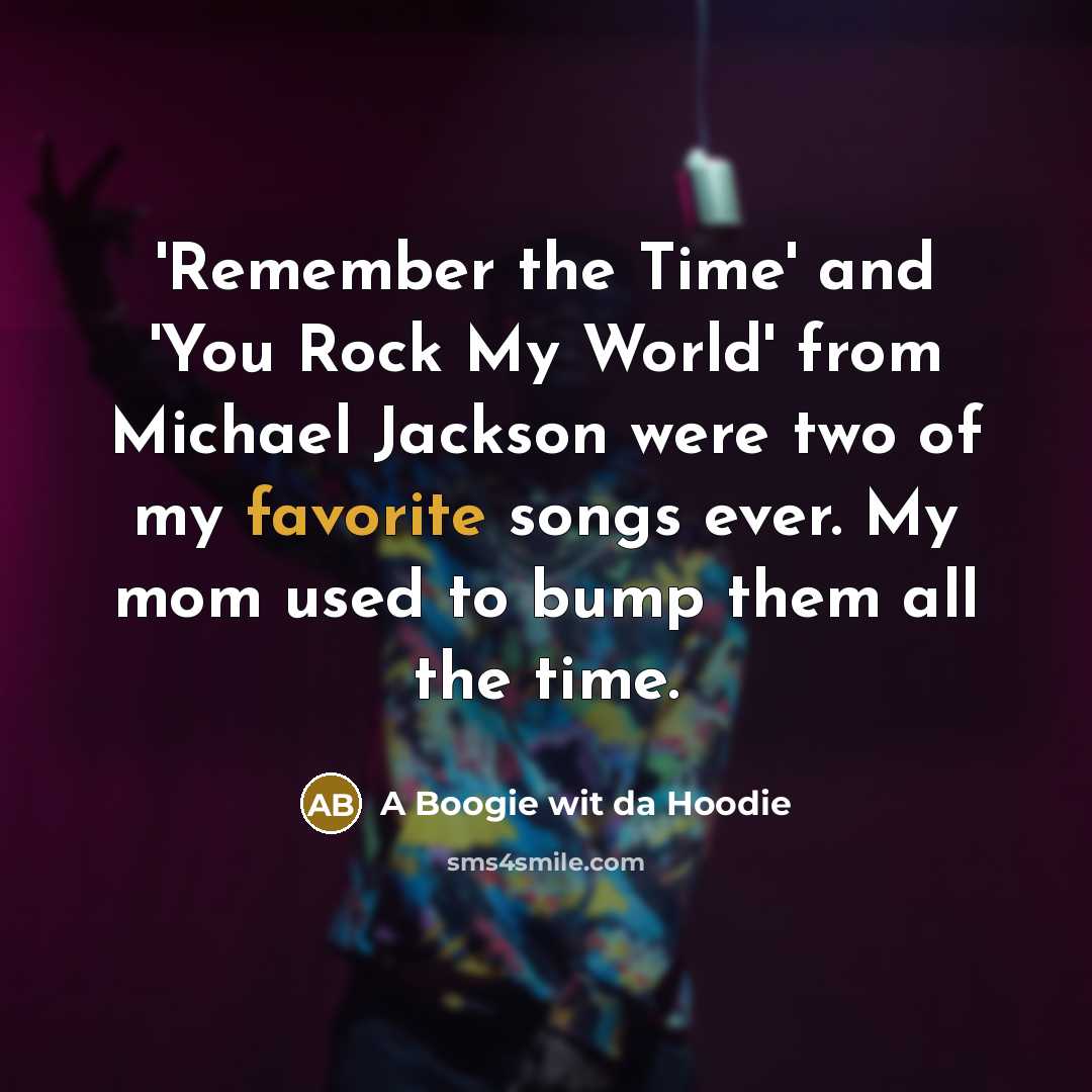 “'Remember the Time' and 'You Rock My World' from Michael…” quote by A Boogie wit da Hoodie