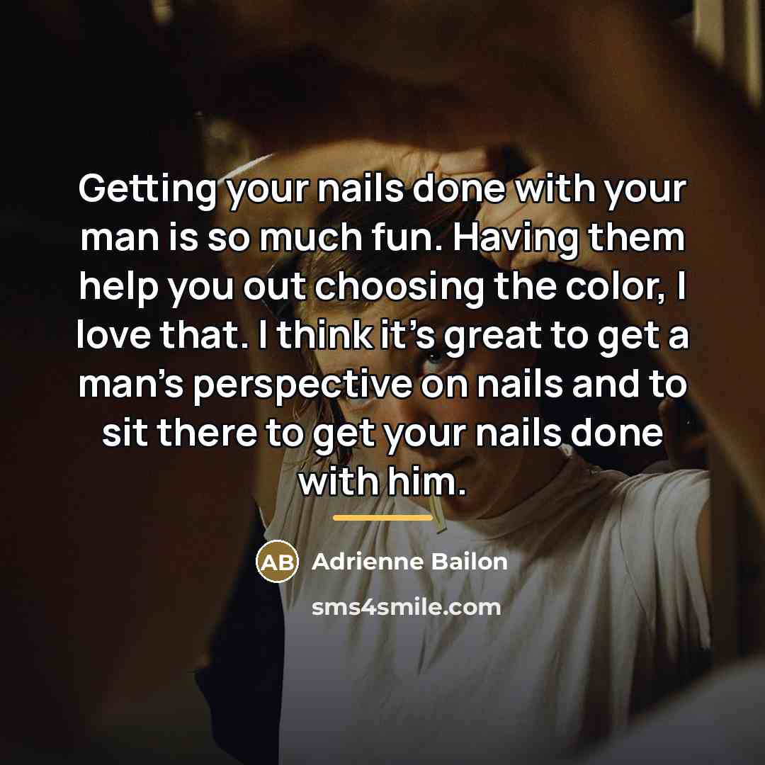 “Getting your nails done with your man is so much…” quote by Adrienne Bailon