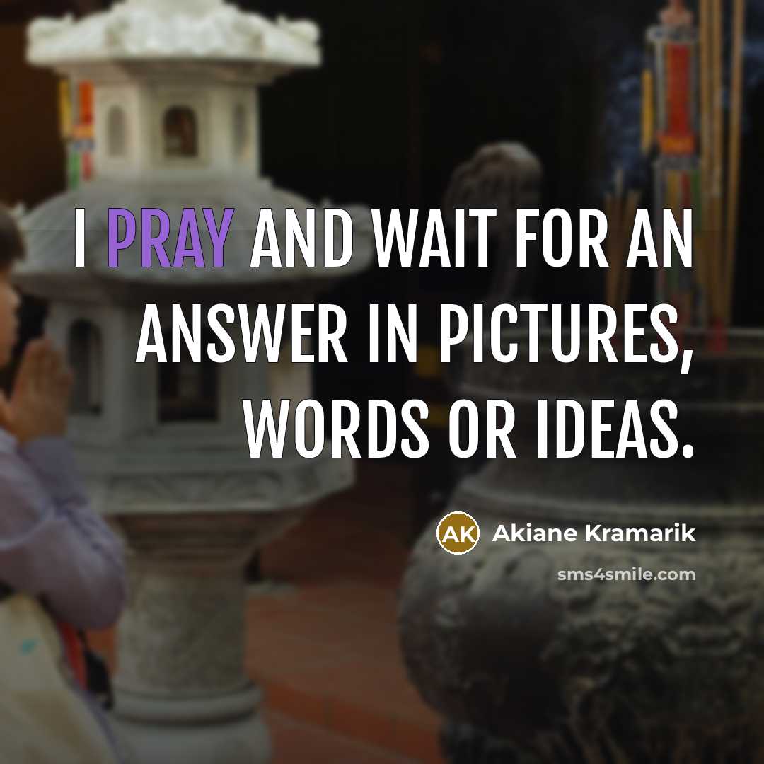“I pray and wait for an answer in pictures, words…” quote by Akiane Kramarik