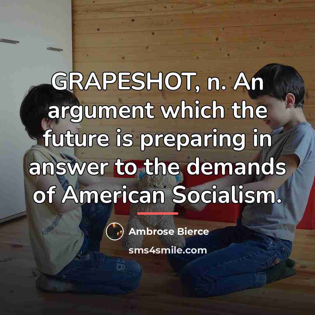 “GRAPESHOT, n. An argument which the future is preparing in…” quote by Ambrose Bierce
