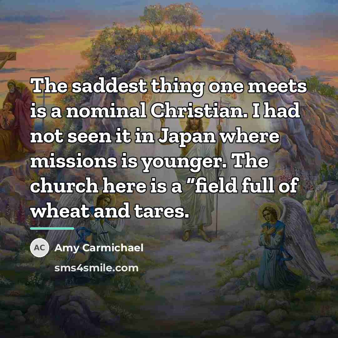 “The saddest thing one meets is a nominal Christian. I…” quote by Amy Carmichael