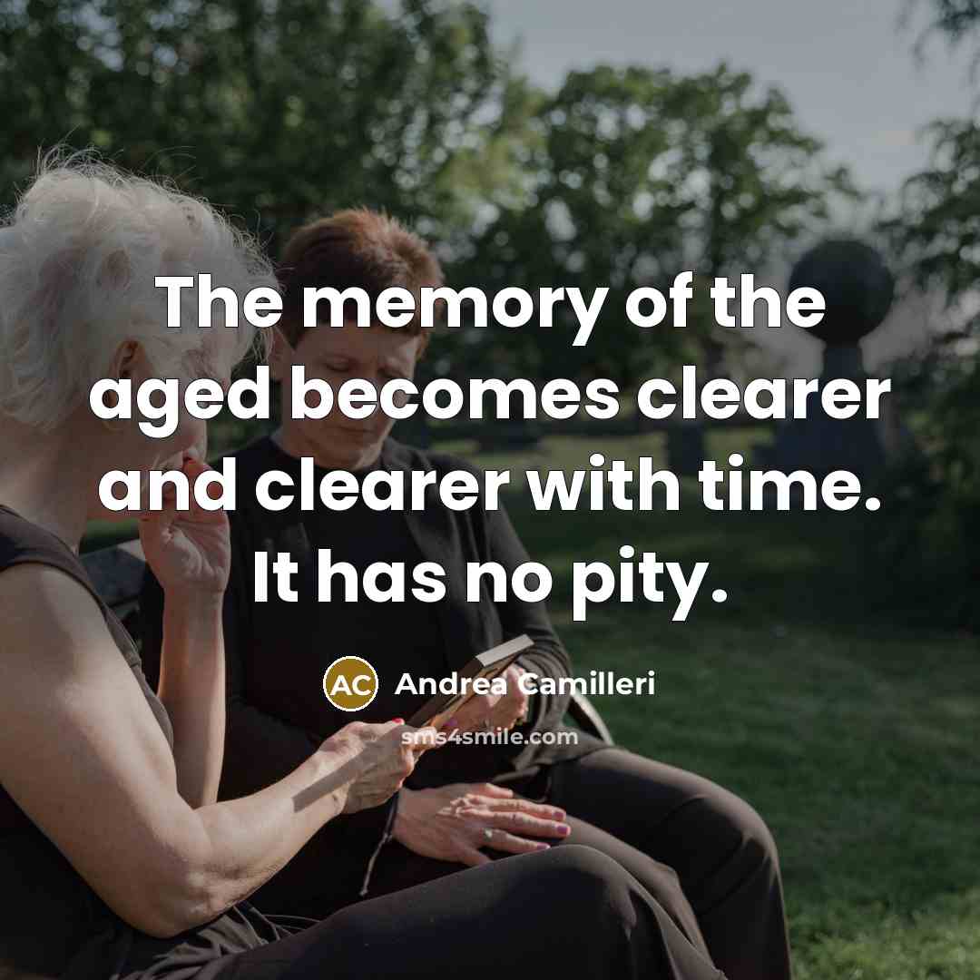 “The memory of the aged becomes clearer and clearer with…” quote by Andrea Camilleri