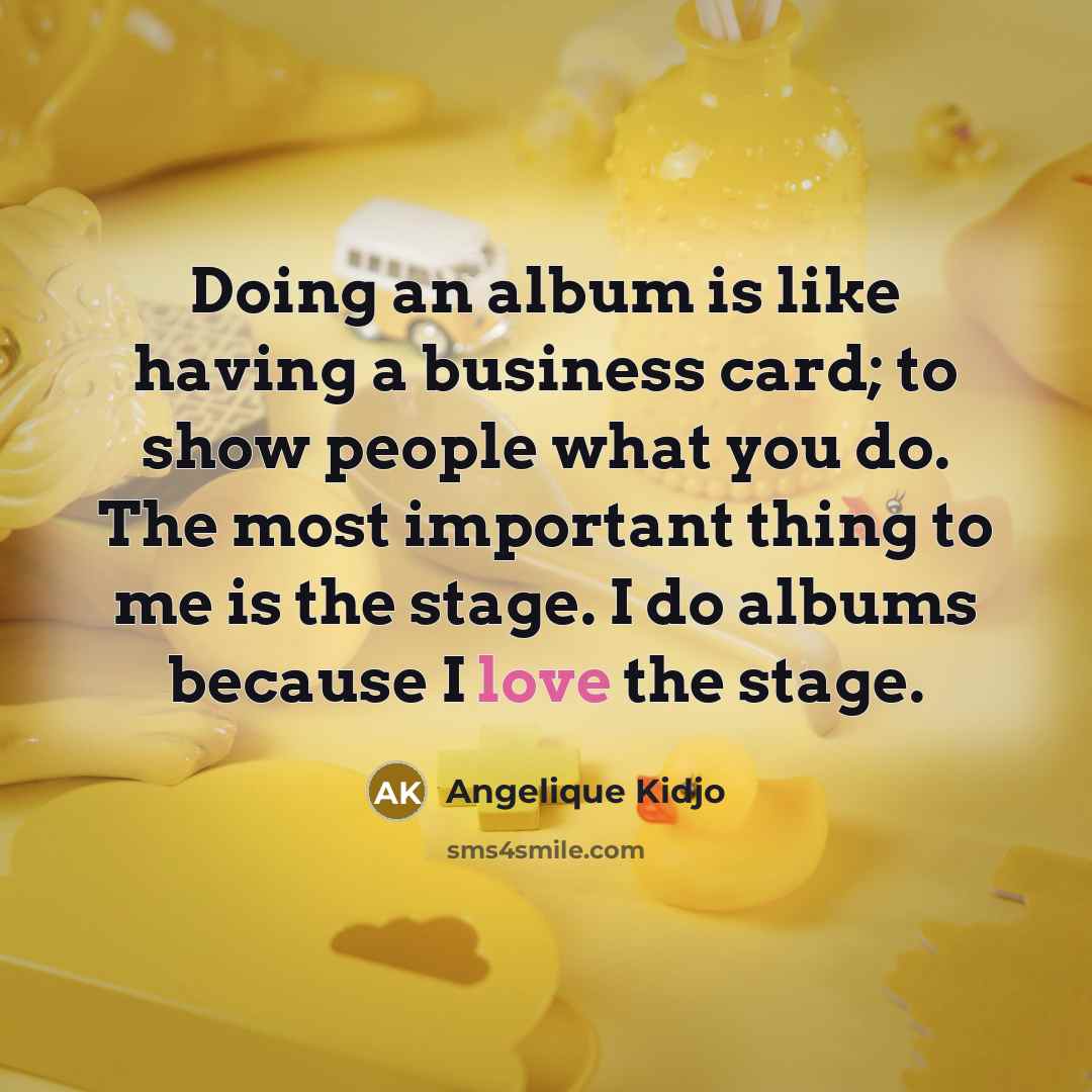 “Doing an album is like having a business card; to…” quote by Angelique Kidjo
