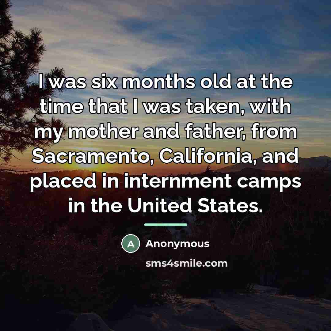 “I was six months old at the time that I…” quote by Anonymous