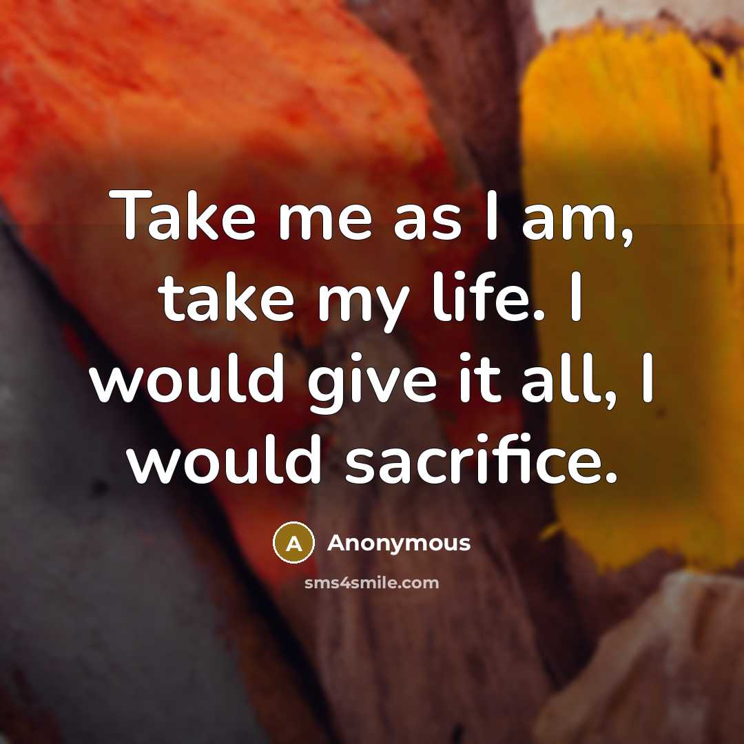“Take me as I am, take my life. I would…” quote by Anonymous
