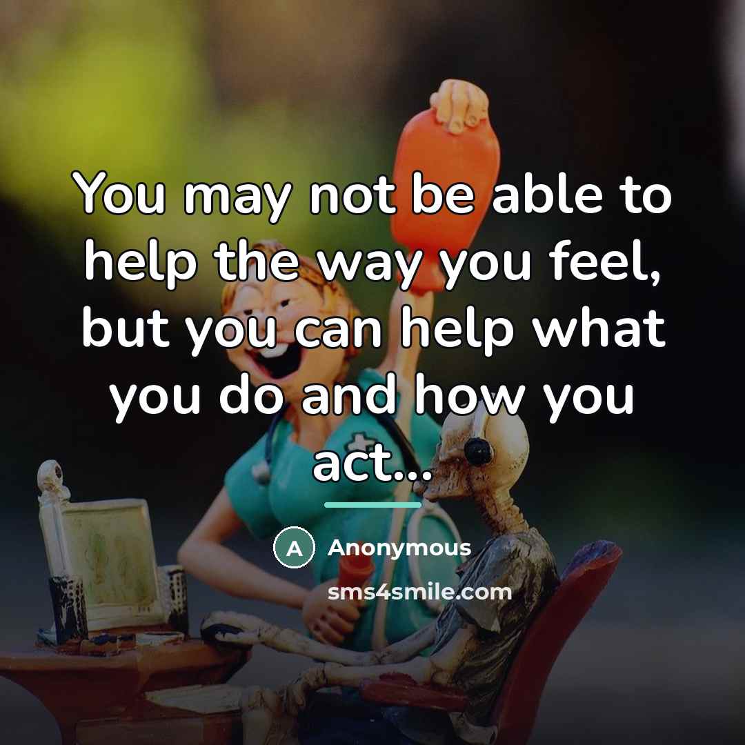 “You may not be able to help the way you…” quote by Anonymous
