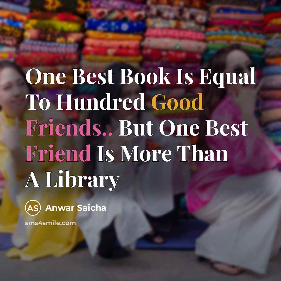 “One Best Book Is Equal To Hundred Good Friends.. But…” quote by Anwar Saicha