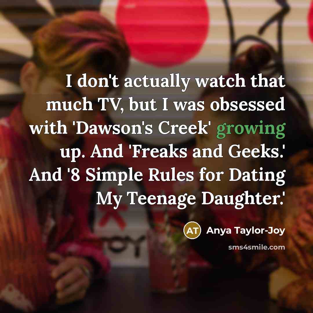 “I don't actually watch that much TV, but I was…” quote by Anya Taylor-Joy