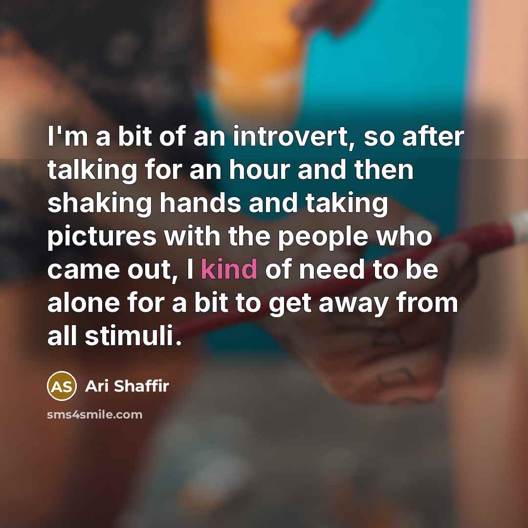 “I'm a bit of an introvert, so after talking for…” quote by Ari Shaffir
