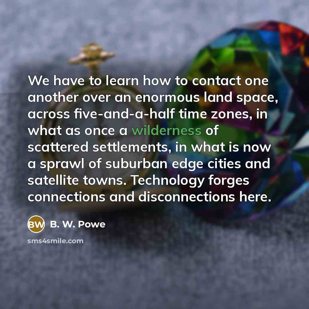 “We have to learn how to contact one another over…” quote by B. W. Powe
