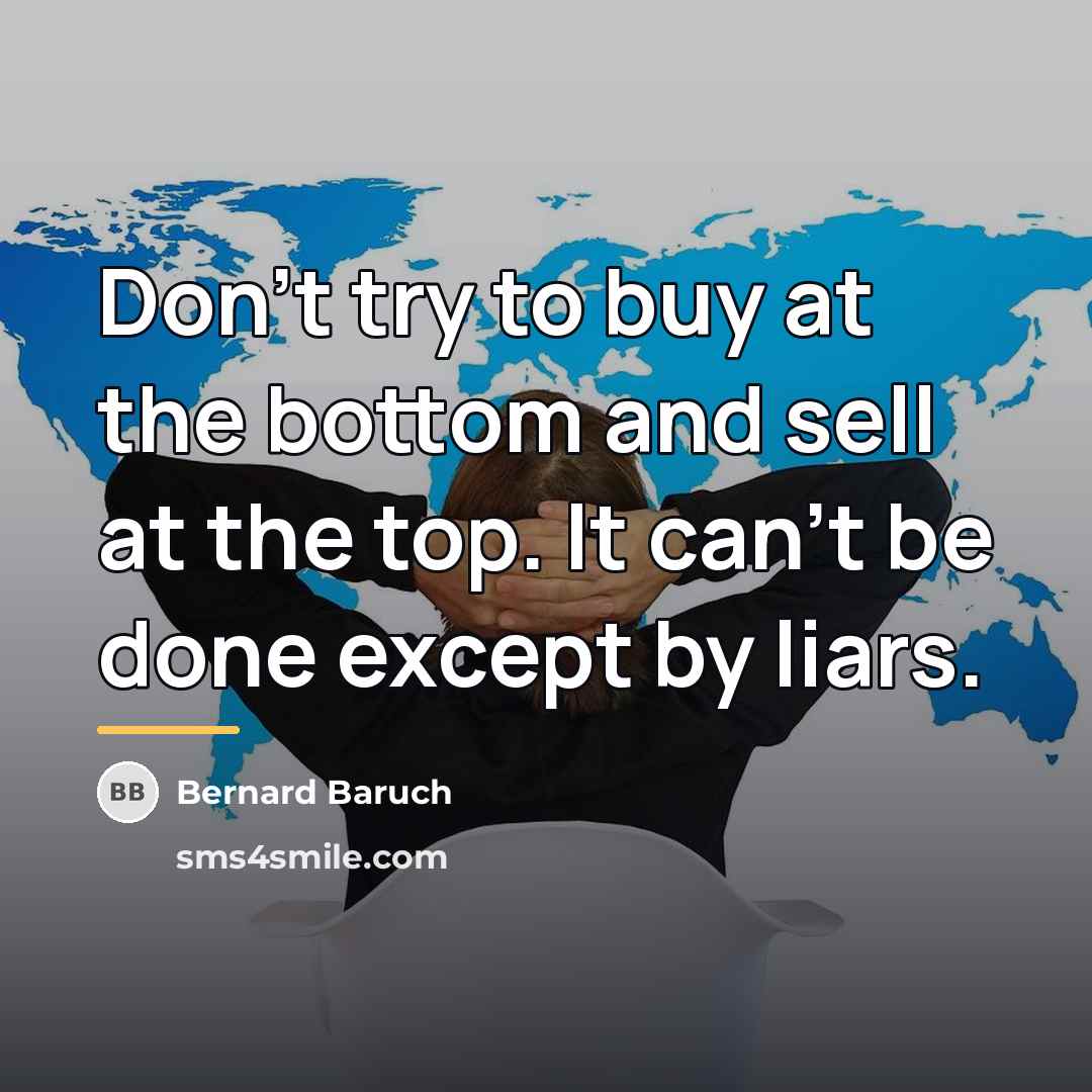 “Don't try to buy at the bottom and sell at…” quote by Bernard Baruch