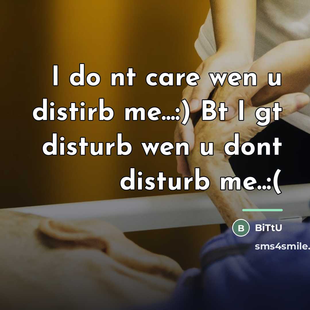 “I do nt care wen u distirb me...:) Bt I…” quote by BiTtU