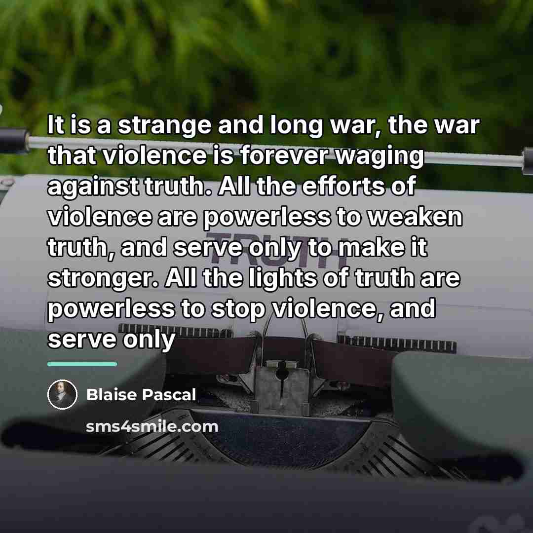 “It is a strange and long war, the war that…” quote by Blaise Pascal
