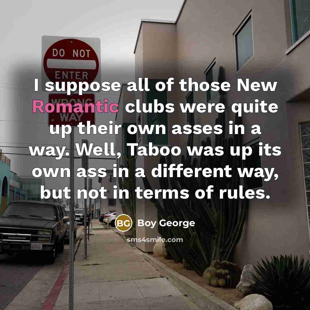 “I suppose all of those New Romantic clubs were quite…” quote by Boy George