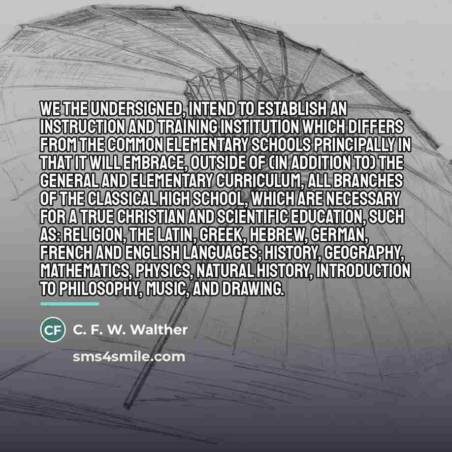 “We the undersigned, intend to establish an instruction and training…” quote by C. F. W. Walther