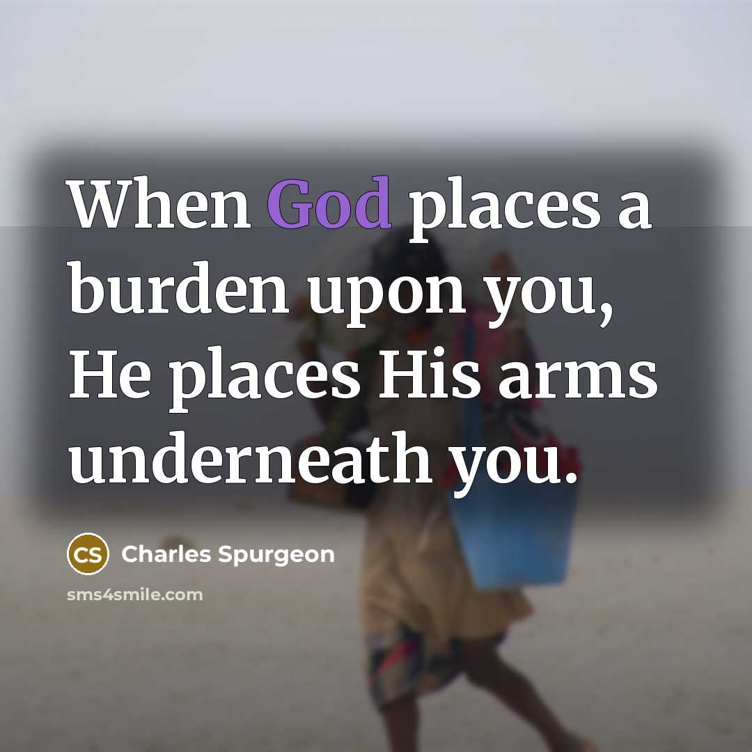 “When God places a burden upon you, He places His…” quote by Charles Spurgeon