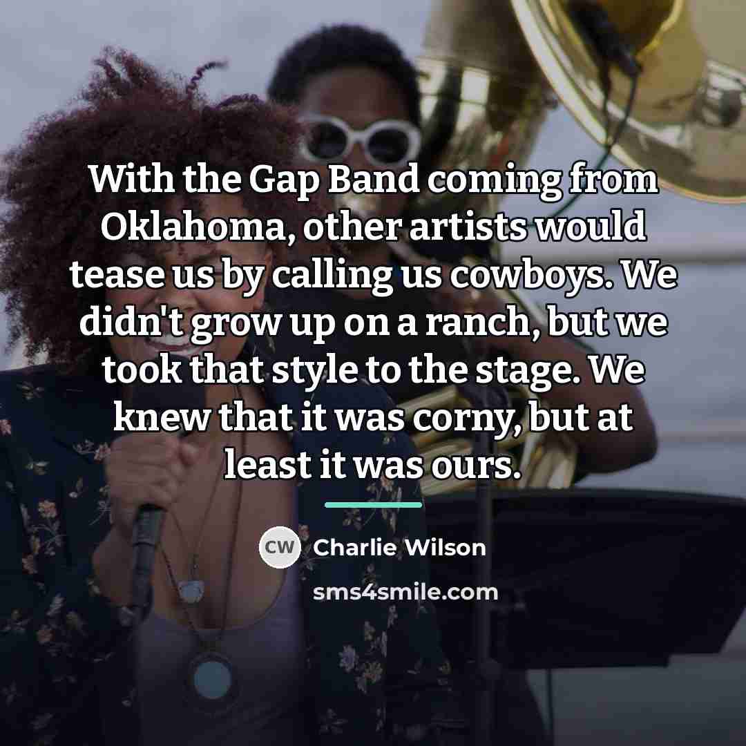 “With the Gap Band coming from Oklahoma, other artists would…” quote by Charlie Wilson