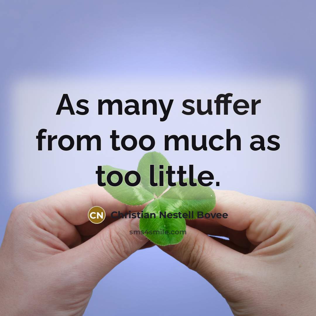 “As many suffer from too much as too little.…” quote by Christian Nestell Bovee