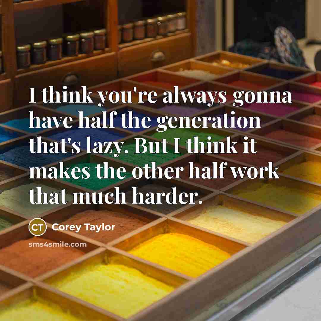 “I think you're always gonna have half the generation that's…” quote by Corey Taylor