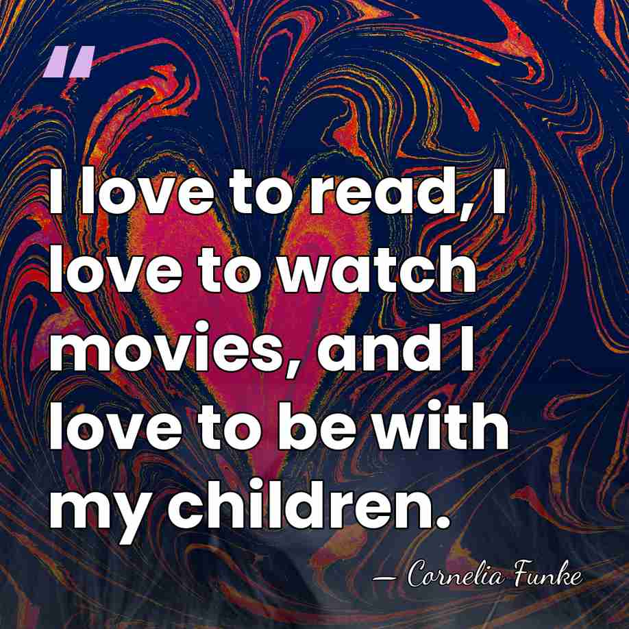 I love to read, I love to watch movies, and I love&hellip; - Cornelia Funke