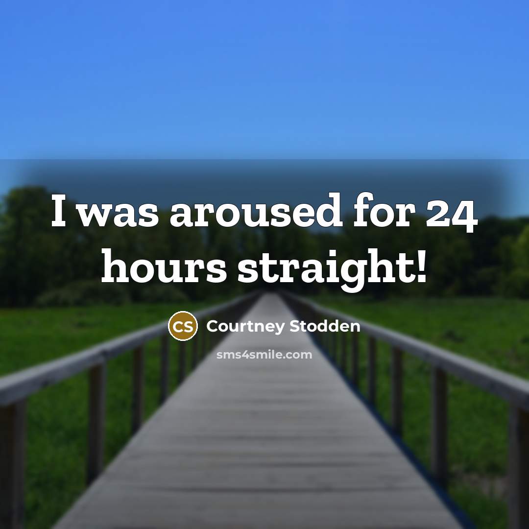 “I was aroused for 24 hours straight!…” quote by Courtney Stodden