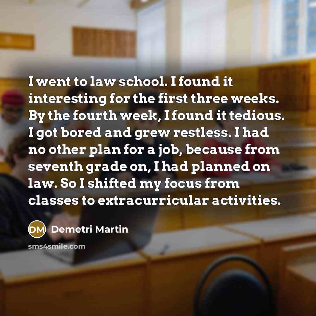 “I went to law school. I found it interesting for…” quote by Demetri Martin