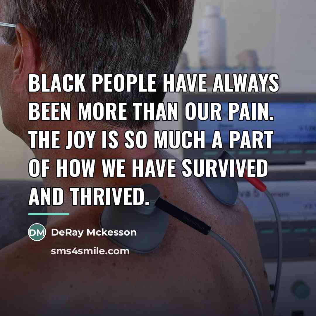 “Black people have always been more than our pain. The…” quote by DeRay Mckesson