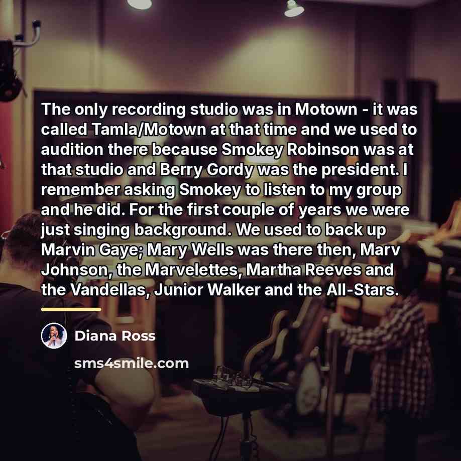 “The only recording studio was in Motown - it was…” quote by Diana Ross