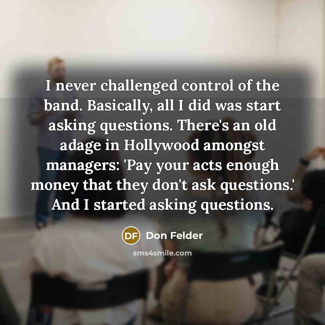 “I never challenged control of the band. Basically, all I…” quote by Don Felder