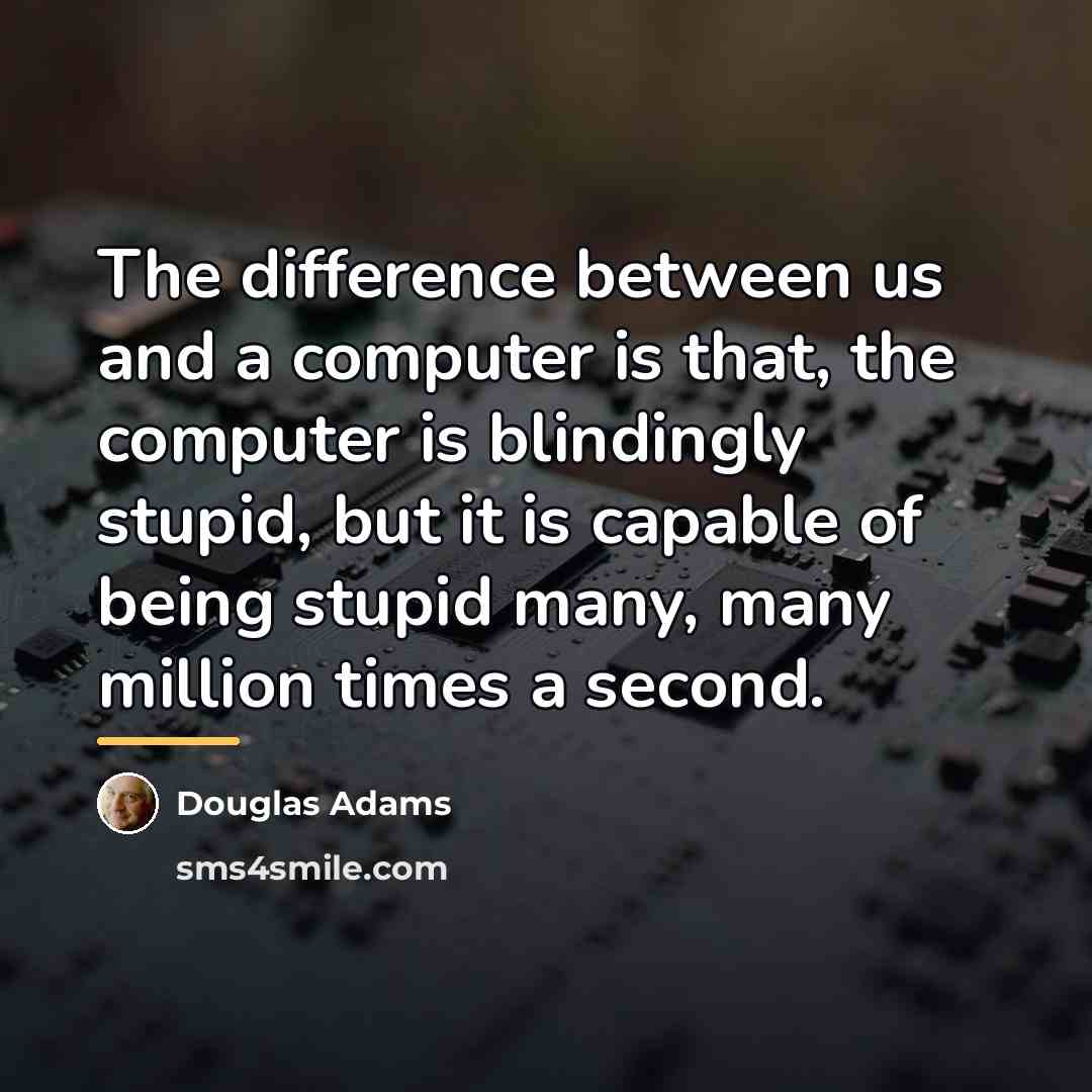 “The difference between us and a computer is that, the…” quote by Douglas Adams