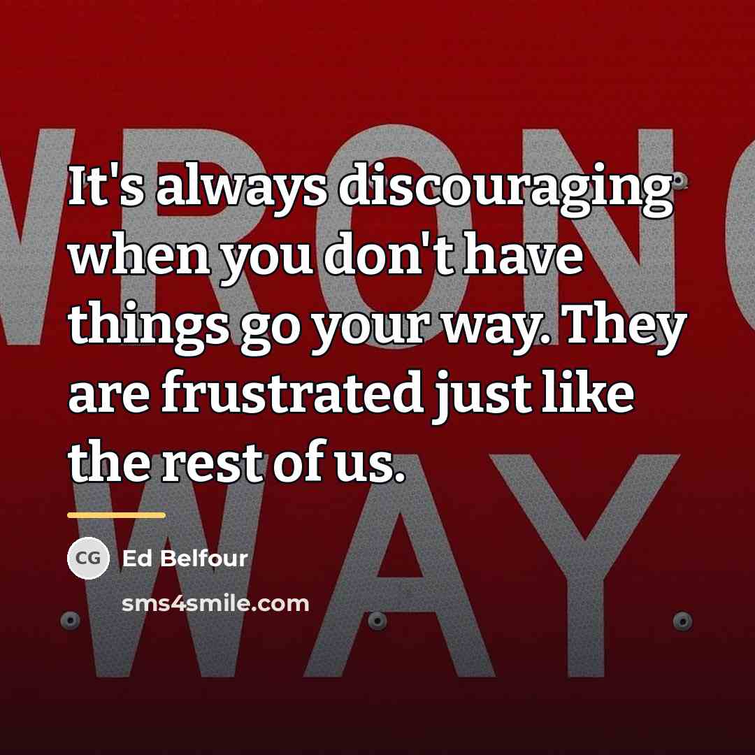 “It's always discouraging when you don't have things go your…” quote by Ed Belfour