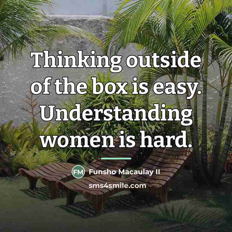 “Thinking outside of the box is easy. Understanding women is…” quote by Funsho Macaulay II