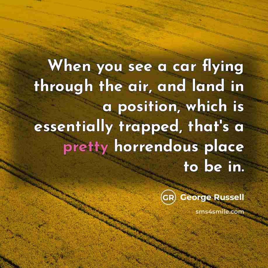 “When you see a car flying through the air, and…” quote by George Russell