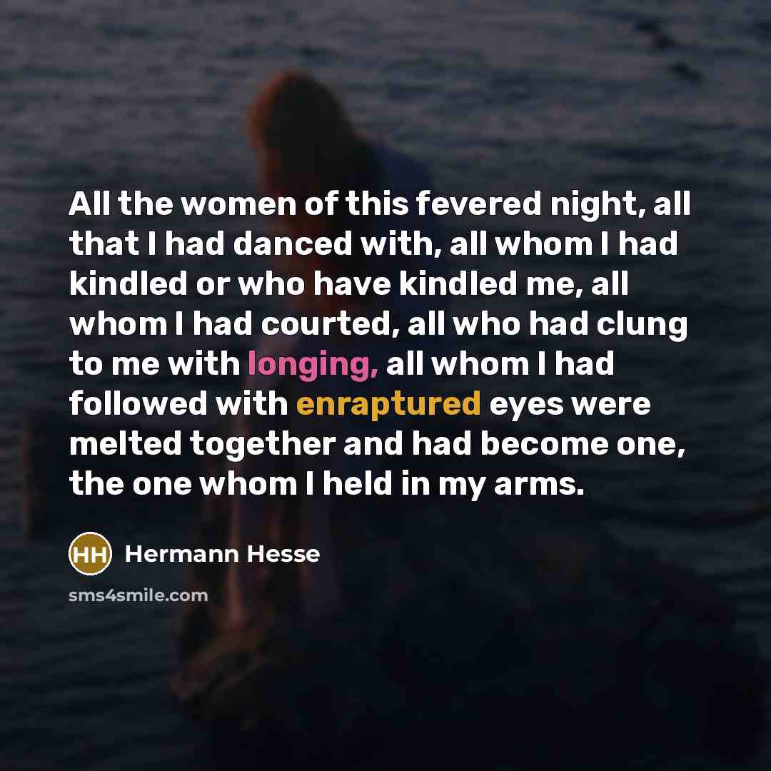 “All the women of this fevered night, all that I…” quote by Hermann Hesse