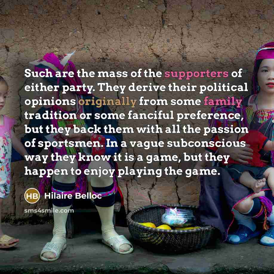 “Such are the mass of the supporters of either party.…” quote by Hilaire Belloc