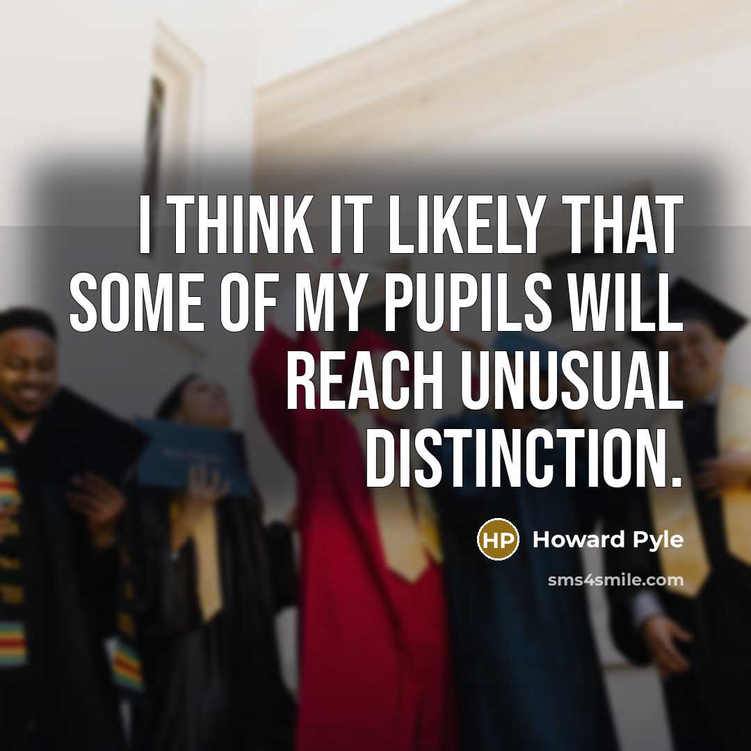 “I think it likely that some of my pupils will…” quote by Howard Pyle