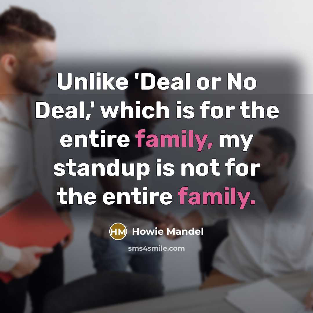 “Unlike 'Deal or No Deal,' which is for the entire…” quote by Howie Mandel