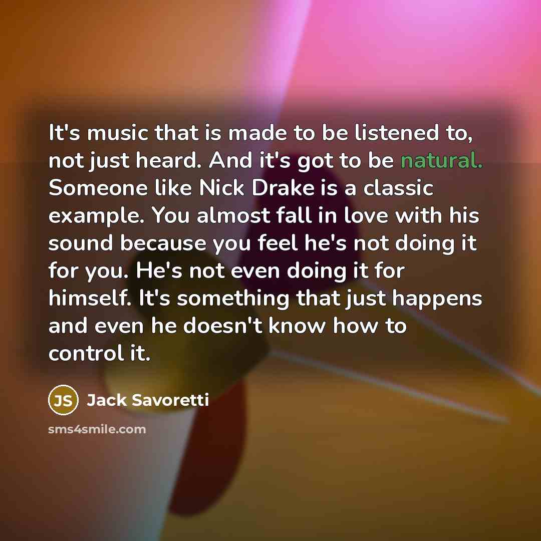 “It's music that is made to be listened to, not…” quote by Jack Savoretti