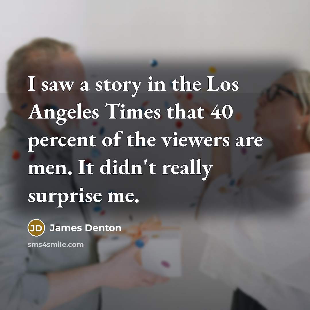 “I saw a story in the Los Angeles Times that…” quote by James Denton
