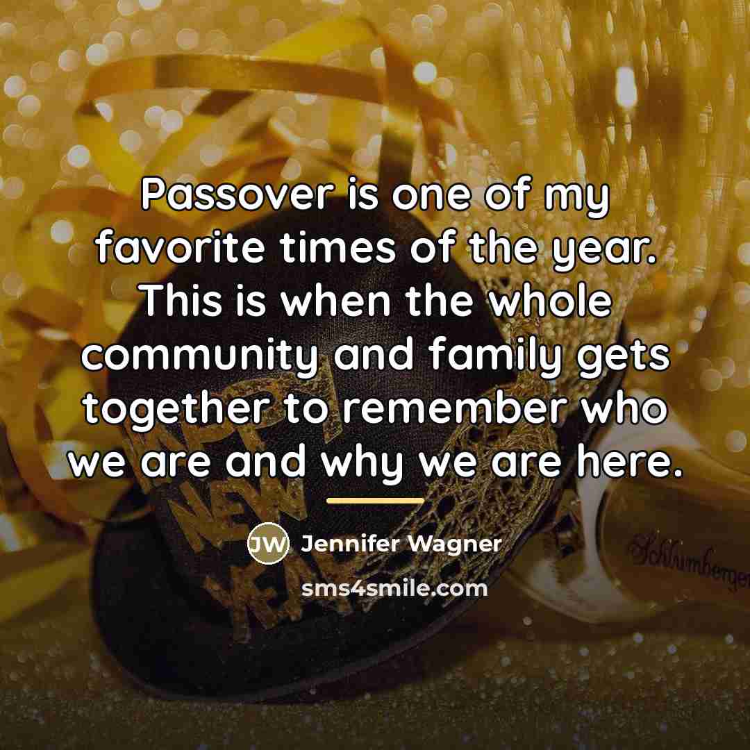 “Passover is one of my favorite times of the year.…” quote by Jennifer Wagner