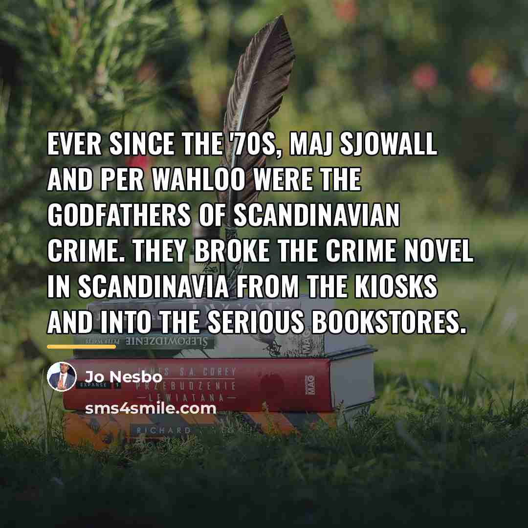 “Ever since the '70s, Maj Sjowall and Per Wahloo were…” quote by Jo Nesbo