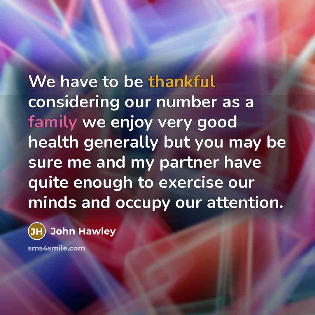 “We have to be thankful considering our number as a…” quote by John Hawley