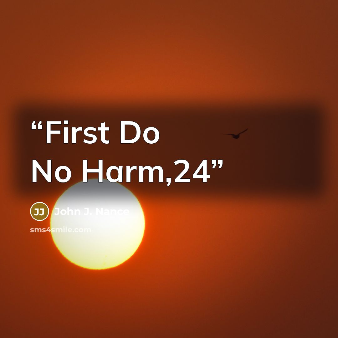 “First Do No Harm,24” quote by John J. Nance